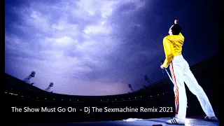 The Show Must Go On - Queen - Dj The Sexmachine Remix 2021