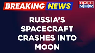 Breaking News | Russia's Luna-25 Spacecraft  Crashes Into The Moon | World News Updates | Roscosmos