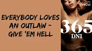 Everybody Loves An Outlaw - Give 'Em Hell (365 DNI) [Traduction Française]