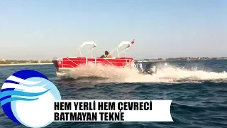 Hem yerli hem çevreci batmayan tekne