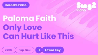 Paloma Faith - Only Love Can Hurt Like This (Piano Karaoke) Lower Key