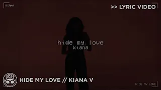 "Hide My Love" - Kiana V [Official Lyric Video]