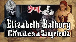 Ghost - Elizabeth (Explicación histórica: La Condesa Elizabeth Bathory)