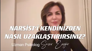 NARSİST’İ KENDİNİZDEN NASIL UZAKLAŞTIRIRSINIZ?