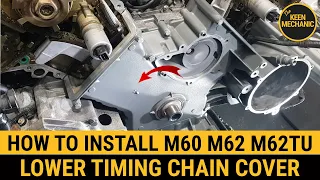 Lower timing chain cover gasket installation M60 M62 M62TU BMW E38 740i 735i E39 540i 535i X5 E53