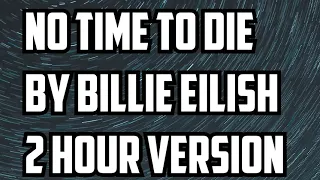 No Time To Die By Billie Eilish 2 Hour Version