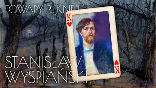 Stanisław Wyspiański [TOWARY PIĘKNE 1]