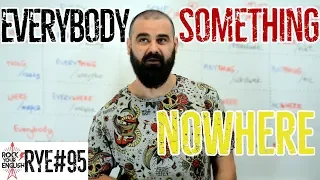 Everybody, something, nowhere itd. | ROCK YOUR ENGLISH #95