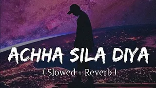 Accha sila diya - (Slowed+Reverb) Nora fatehi , B Praak |