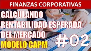 ¿Cómo calcular Rentabilidad Esperada del Mercado? #02 / Modelo CAPM