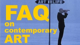 How to understand Contemporary Art. FAQ.