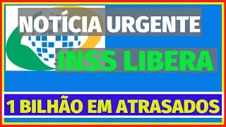 INSS destina R$1 BILHÃO para Pagamento de Benefícios ATRASADOS