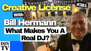 What Makes You A Real DJ? | Creative License with Bill Hermann #381 #djntv
