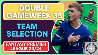 SEASON OVER! TIME FOR FUN! | FPL DOUBLE GAMEWEEK 35 TEAM SELECTION | Fantasy Premier League 23/24