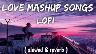 Best Bollywood Love Mashup Song [Slowed & Reverd] |  LoFi Song Chennel