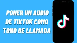 Cómo poner un audio de Tiktok como tono de llamada