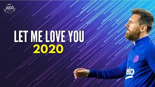 Lionel Messi ► Let Me Love You ● Skills & Goals | 2020 | HD