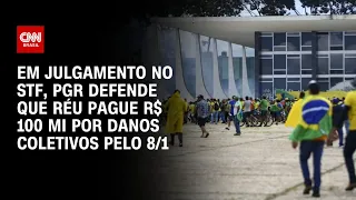 Em julgamento no STF, PGR defende que réu pague R$ 100 mi por danos coletivos pelo 8/1 | CNN ARENA