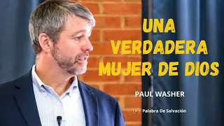 Una verdadera mujer de Dios || Paul Washer