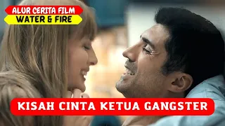 KISAH CINTA KETUA GANGSTER | ALUR FILM TURKI SU VE ATES ( WATER AND FIRE )