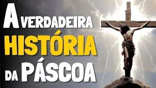 A VERDADEIRA HISTÓRIA DA PÁSCOA | CONHEÇA A ORIGEM E O SEU SIGNIFICADO NA BÍBLIA