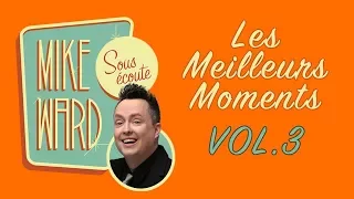 MIKE WARD SOUS ÉCOUTE - Les Meilleurs Moments Vol. 3