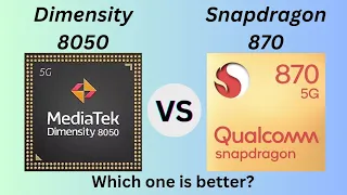 Dimensity 8050 Vs Snapdragon 870 | Which one is better ?