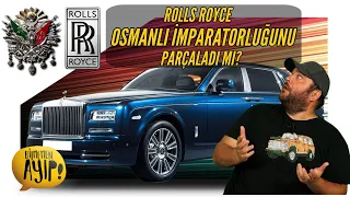Rolls Royce ve Osmanlı İmparatorluğu Ne Alaka Demeyin, İzleyin...
