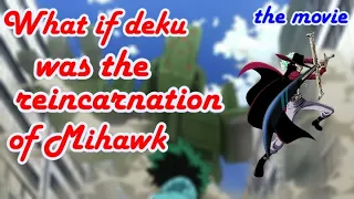 What if Deku was the reincarnation of Mihawk (the Movie)