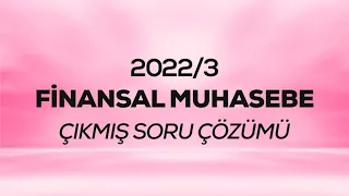 SMMM - SGS - 2022/3 - Finansal Muhasebe Çıkmış Sınav Soruları Çözümü