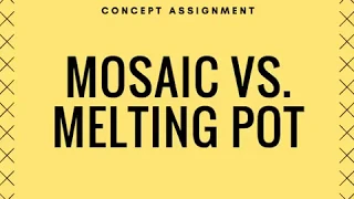 The Mosaic and Melting Pot