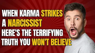 When Karma Strikes a Narcissist, Here's the Terrifying Truth You Won't Believe #narcissist #npd