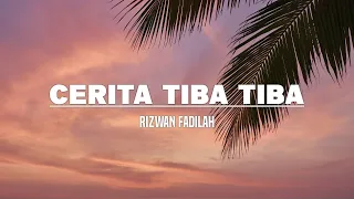 Rizwan Fadilah - Cerita Tiba Tiba (Lirik)