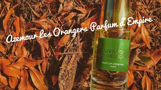 Parfum d'Empire, Azemour Les Orangers - Review