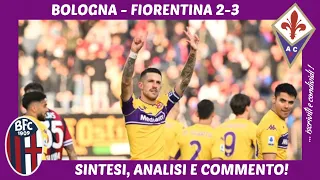 BOLOGNA - FIORENTINA 2-3: SINTESI, ANALISI E COMMENTO!