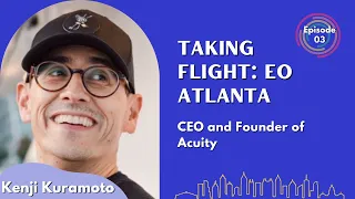 The Business Cycle - Kenji Kuramoto - Taking Flight: EO Atlanta Podcast - Episode # 003