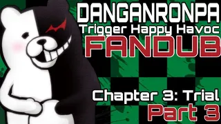 ◼ DANGANRONPA: THH - FANDUB: Chapter 3: Trial - Part 3 ◼ (fully dubbed)