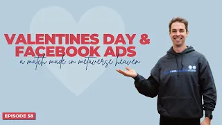 Valentines Day & Facebook Ads - a match made in Metaverse heaven!