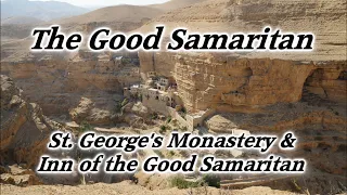 The Good Samaritan: Jericho-Jerusalem Road, Inn of Good Samaritan, St. George's Monastery, Wadi Qelt