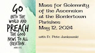 Mass for the Ascension of the Lord at the Border Town Parishes (May 12, 2024)