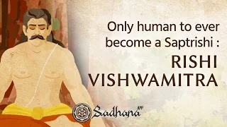 Only human to ever become a Saptrishi : Rishi Vishwamitra