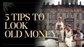 How to Look OLD MONEY: 5 tips to elevate your style