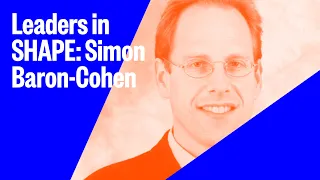 Leaders in SHAPE: Simon Baron-Cohen