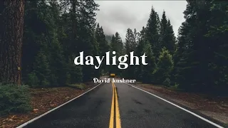 David kushner daylight (lyrics)