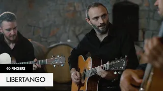 40 FINGERS - Libertango (Official Video)