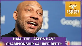 Darvin Ham: The Lakers Have Championship Level Depth. Is He Correct?