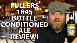 Fuller's 1845 |6.3%| Bottle Conditioned Ale Review! @beersofeurope