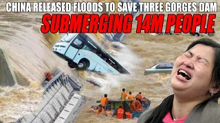 Without notice! China released floods to save the Three Gorges Dam submerging 14 million people