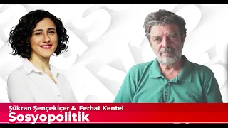 SosyoPolitik: "3 Y" ile mücadeleden iktidarın bugününe - Konuk: Prof. Dr. Ferhat Kentel