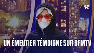 Le témoignage d'un émeutier sur BFMTV